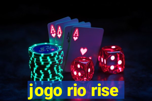 jogo rio rise